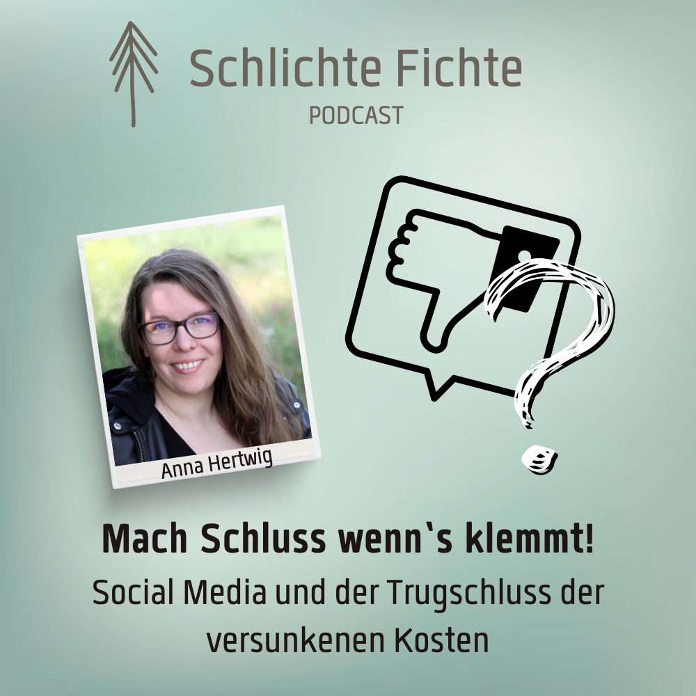 Schlichte Fichte Podcast Social media sunken cost fallacy